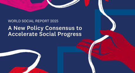 World Social Report 2025. A New Policy Consensus to Accelerate Social Progress